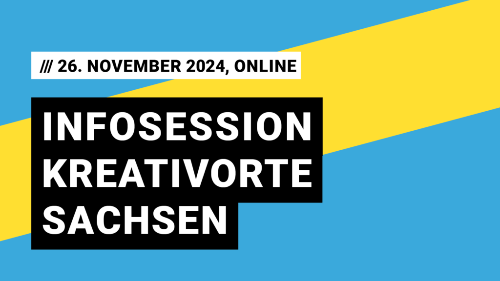 Titelbild Veranstaltung Infosession Kreativorte Sachsen mit Datum 26. November 2024, Online