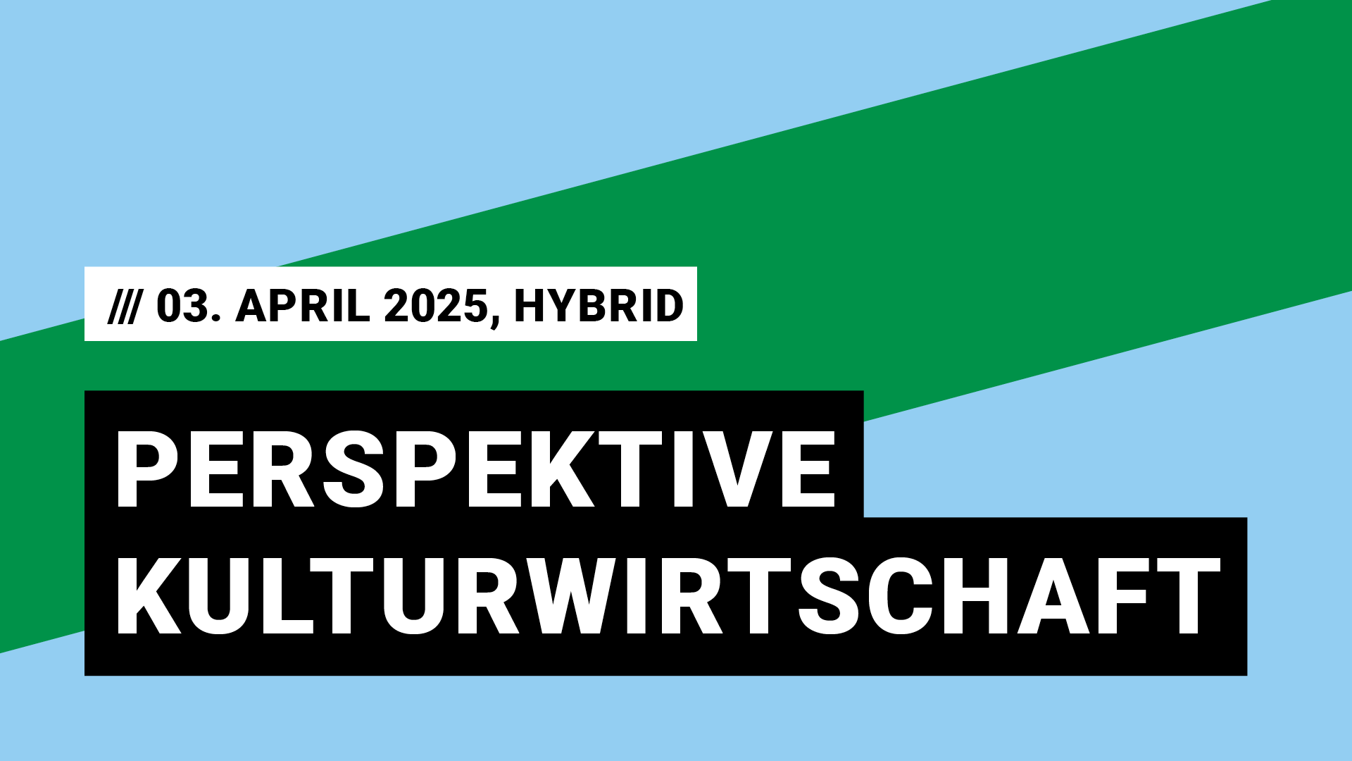 Titelbild Veranstaltung Perspektive Kulturwirtschaft mit Datum 03. April 2025, Hybrid.